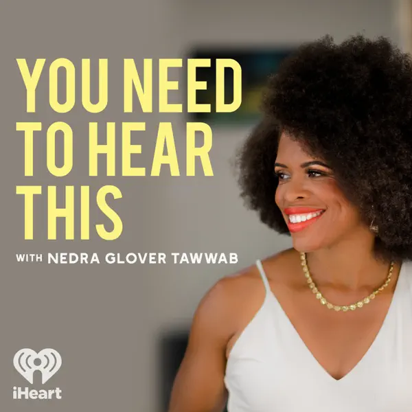 You Need to Hear This with Nedra Glover Tawwab