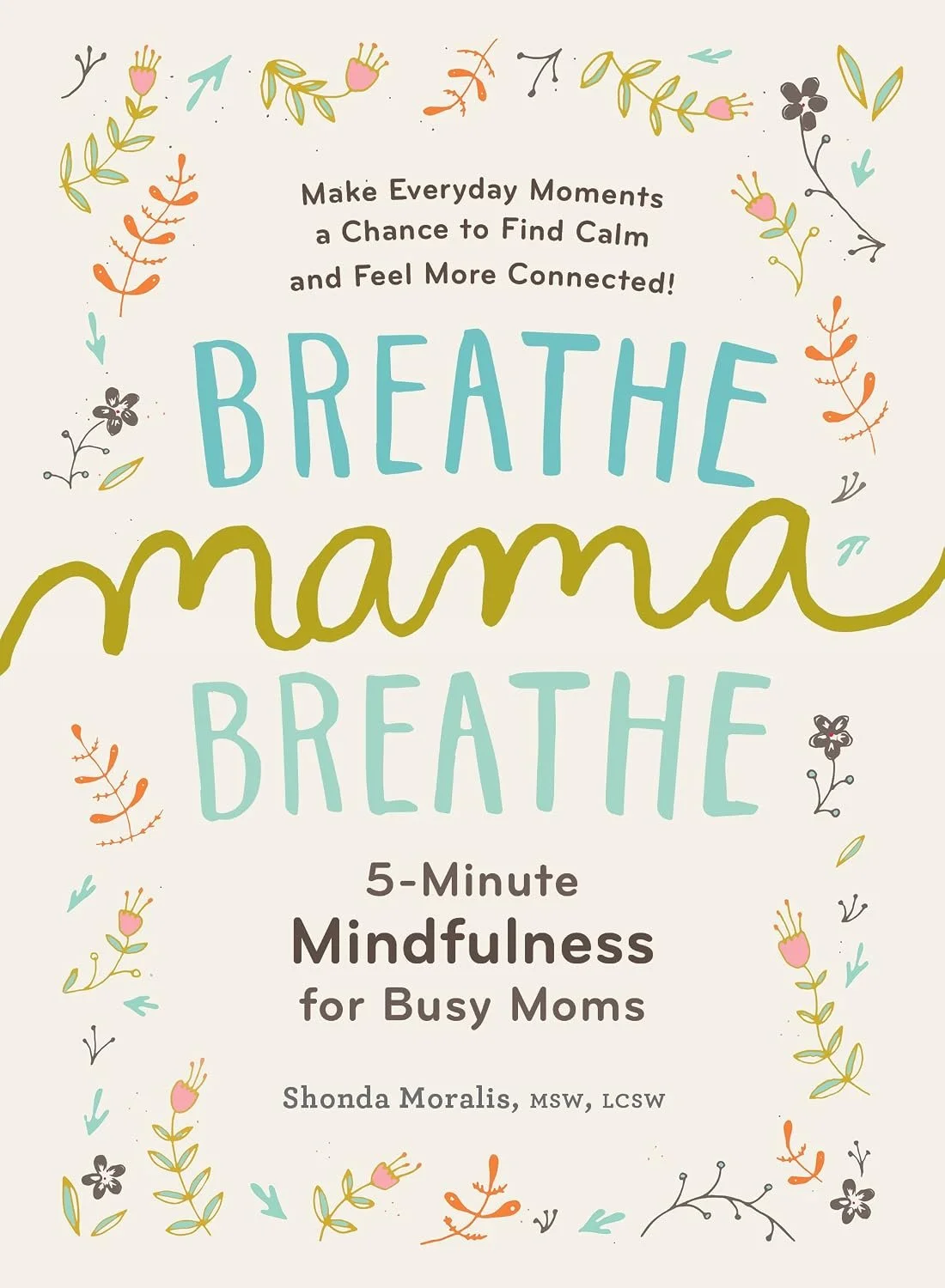 Breathe, Mama, Breathe… 5 Minute Mindfulness for Busy Moms