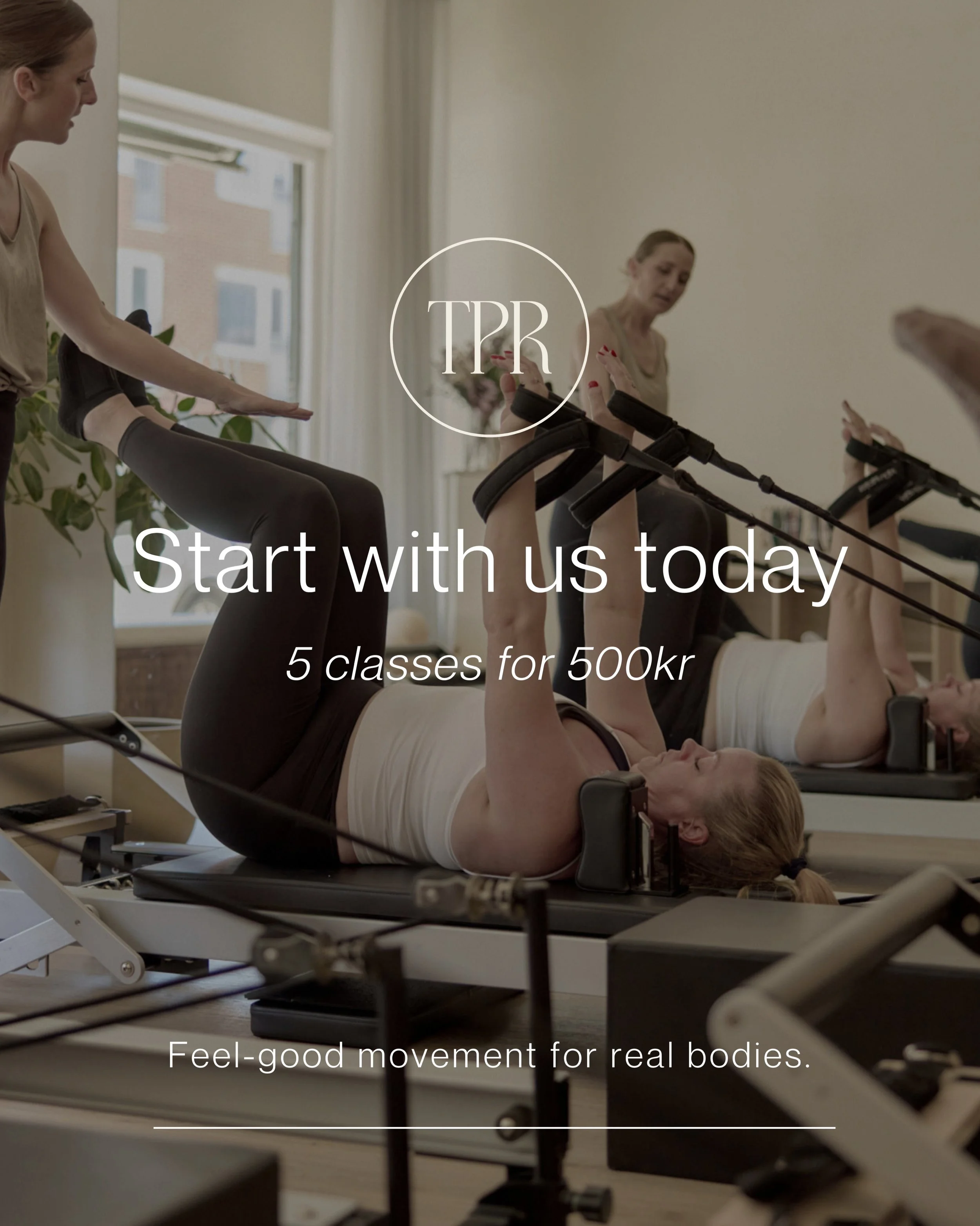 New to TPR? Start here 🤍

Discover reformer Pilates in a welcoming space, with feel-good movement for all bodies.

5 classes for 500kr

The perfect way to get to know us, find your flow, and see how good movement can feel.

New customers only. All 5