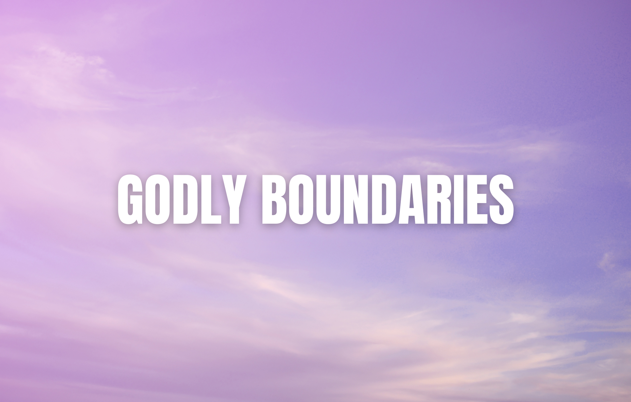 GODLY BOUNDARIES