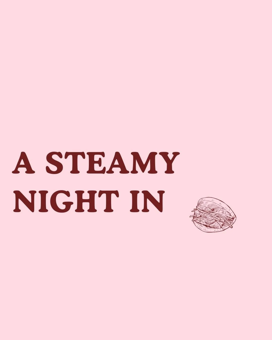 A Steamy  Night In, Valentines Dinner