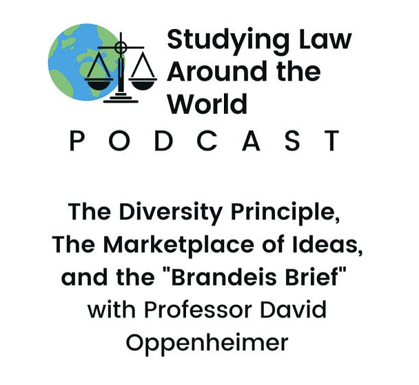 The Diversity Principle, The Marketplace of Ideas, and the "Brandeis Brief" with Professor David Oppenheimer