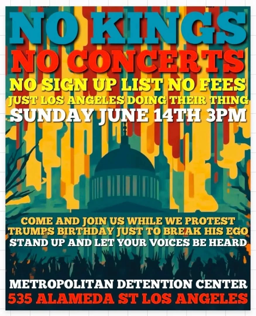 "NO KINGS, NO CONCERTS
SUNDAY, JUNE 14TH 3:00PM MDC 535 ALAMEDA

In the midst of an illegal war with Iran, ballooning cost of living, continued ICE raids, and so many other issues plaguing the US, No Kings has offered their solution: a concert i