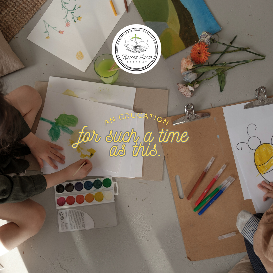 Children creating watercolor paintings on paper, surrounded by paint supplies, flowers, and paintings, with an overlay text that reads 'An education for such a time as this.' — Kairos Farm Academy.