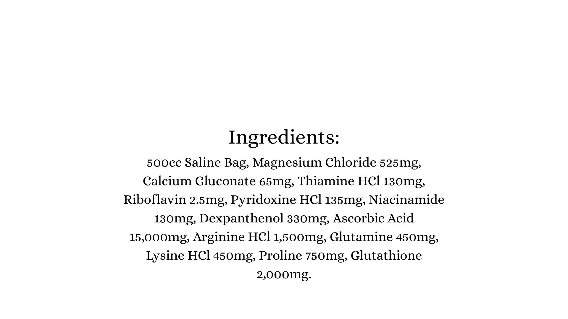 Liquilift IV Kit ingredients, 500cc saline bag with magnesium chloride, calcium gluconate, thiamine, riboflavin, pyridoxine, niacinamide, dexpanthenol, ascorbic acid, arginine, glutamine, lysine, proline, and glutathione