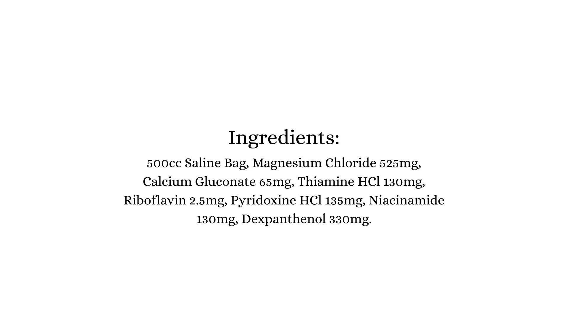 The Executive IV Kit ingredients, 500cc saline bag with magnesium chloride, calcium gluconate, thiamine, riboflavin, pyridoxine, niacinamide, and dexpanthenol
