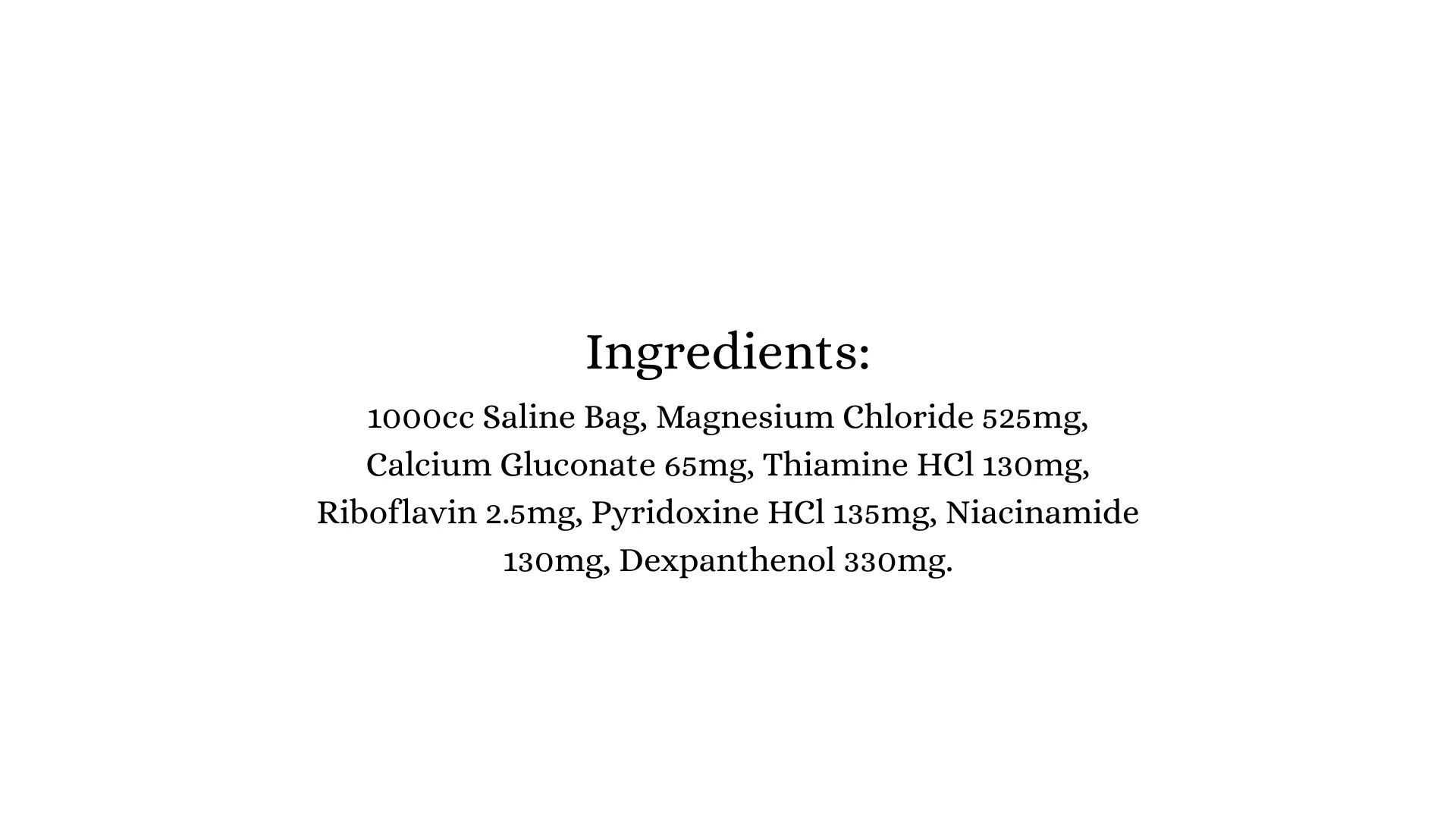 Rise and Shine IV Kit ingredients, 1000cc saline bag with magnesium chloride, calcium gluconate, thiamine, riboflavin, pyridoxine, niacinamide, and dexpanthenol