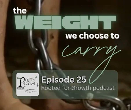 Episode 25: The Weight We Choose to Carry