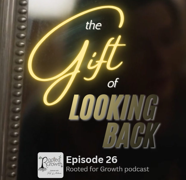 🪞Episode 26: The Gift of Looking Back