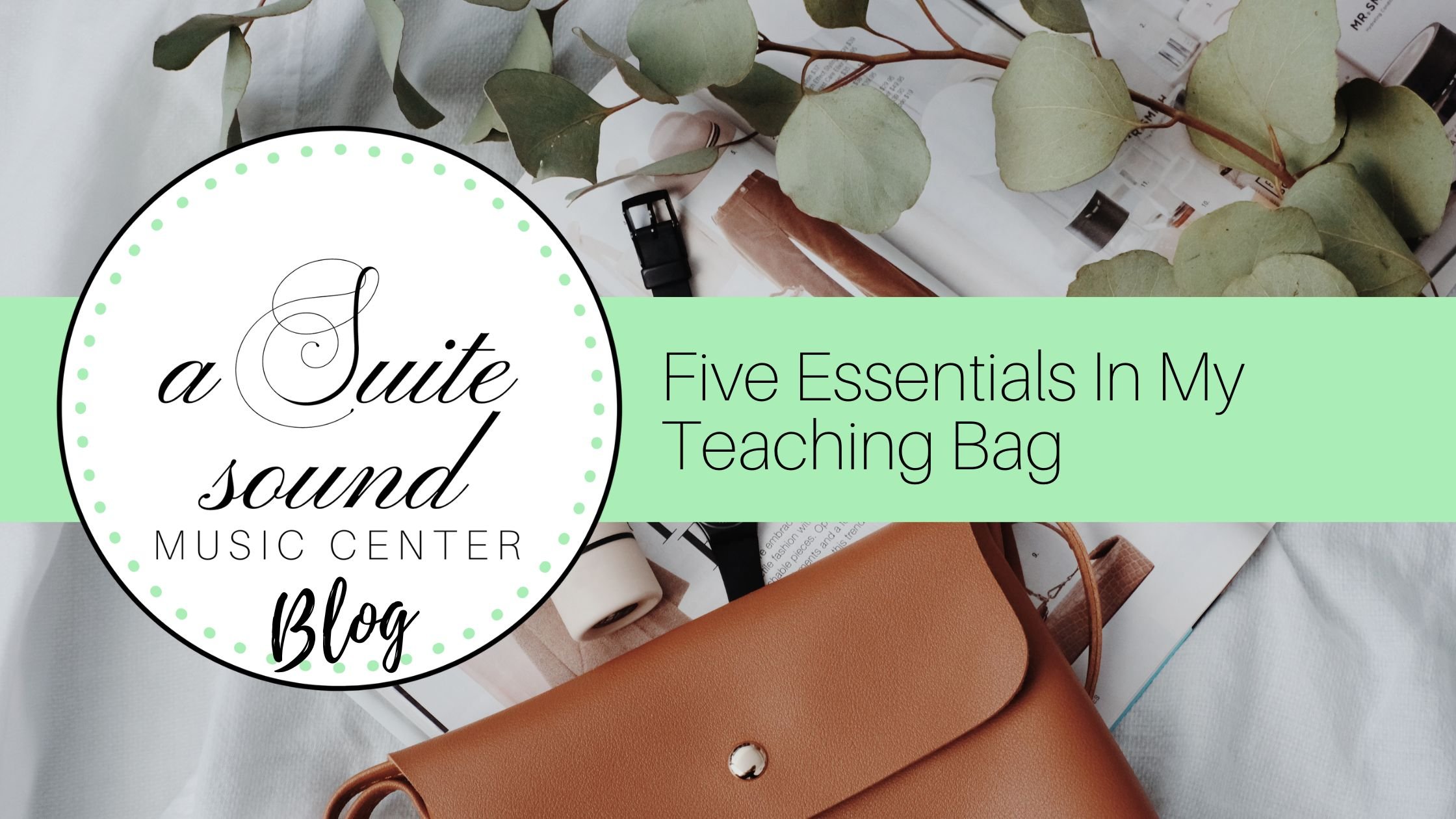 Five Essentials In My Teaching Bag
