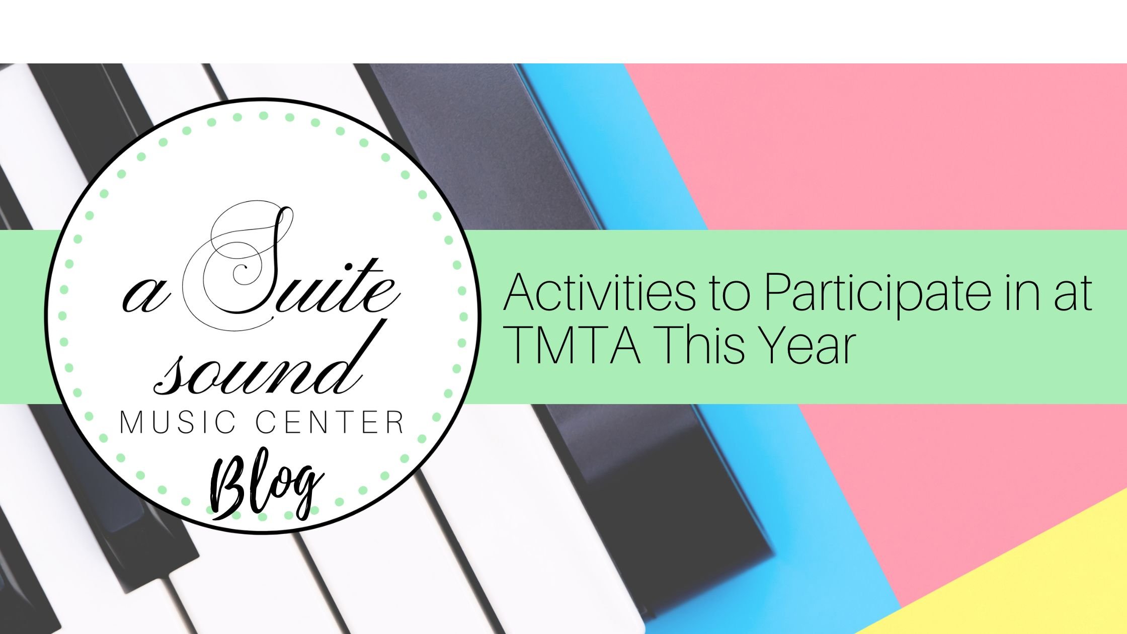 Activities to Participate in at TMTA This Year