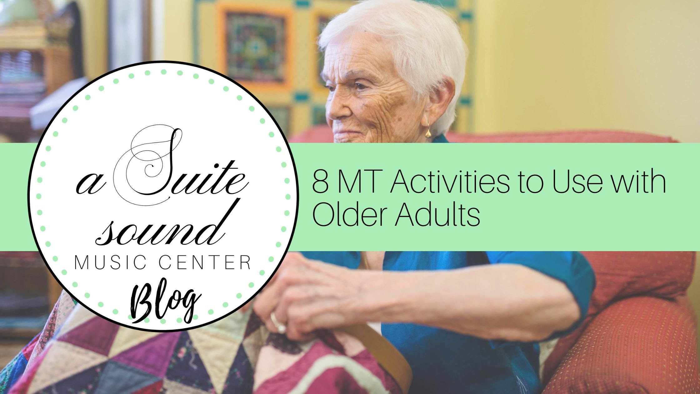 8 MT Activities to Use with Older Adults
