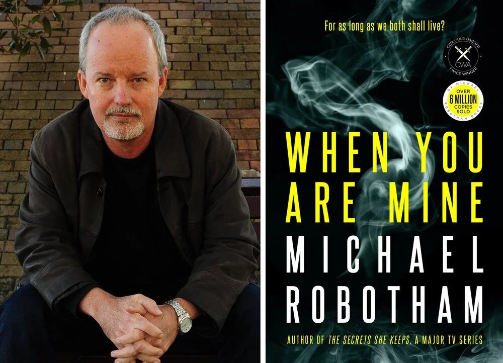 Episode 60: Multi-award winning crime writer Michael Robotham on his latest thriller, <em>When You Are Mine</em>