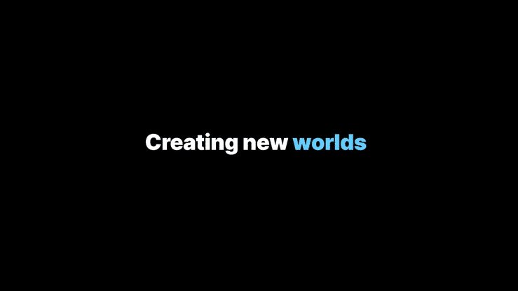 Text on black background that says 'Creating new worlds' with the word 'worlds' in blue.