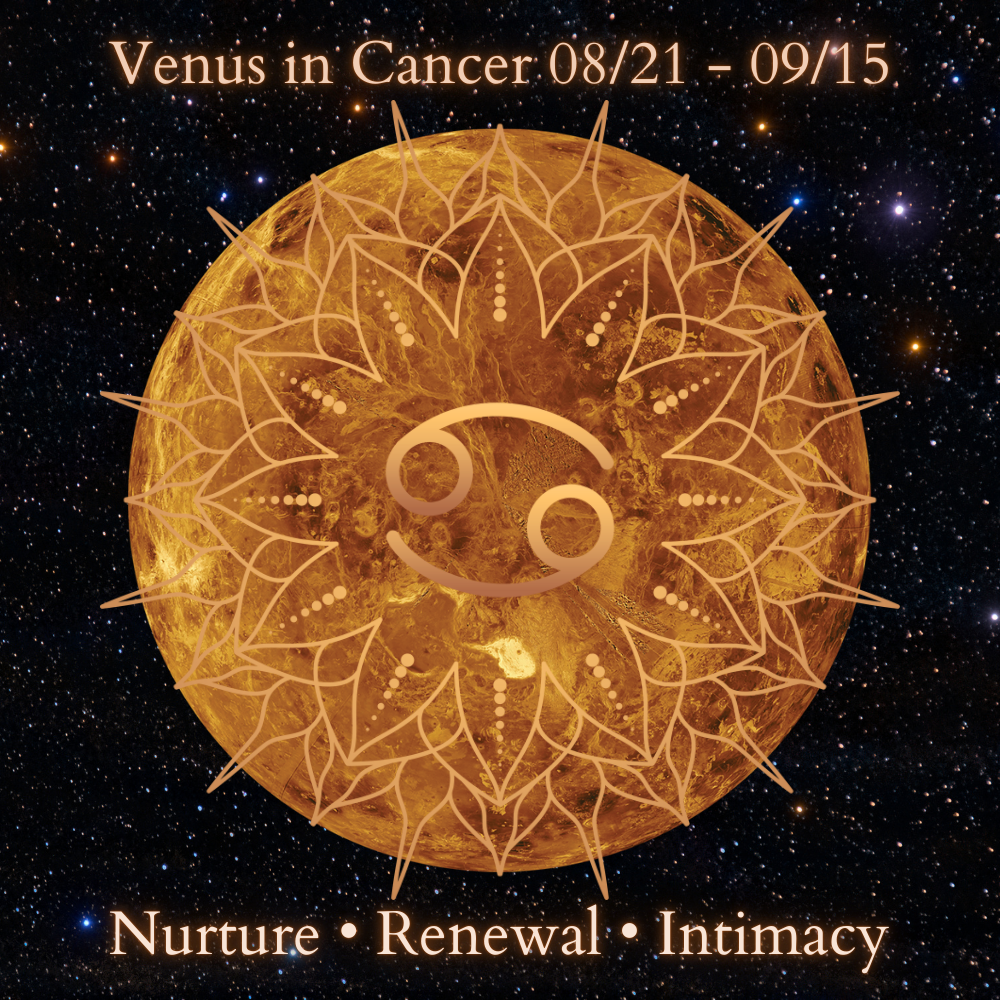 Venus in Cancer 08/21 - 09/25