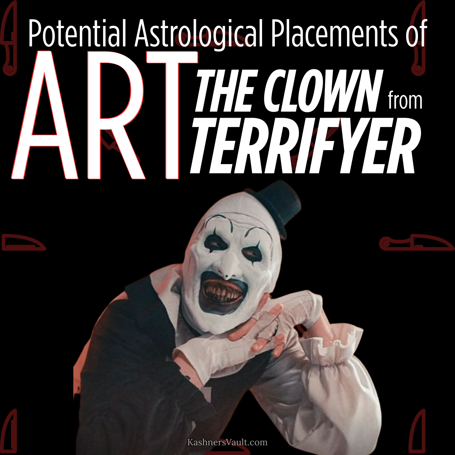 Potential Astrological Placements of Art the Clown