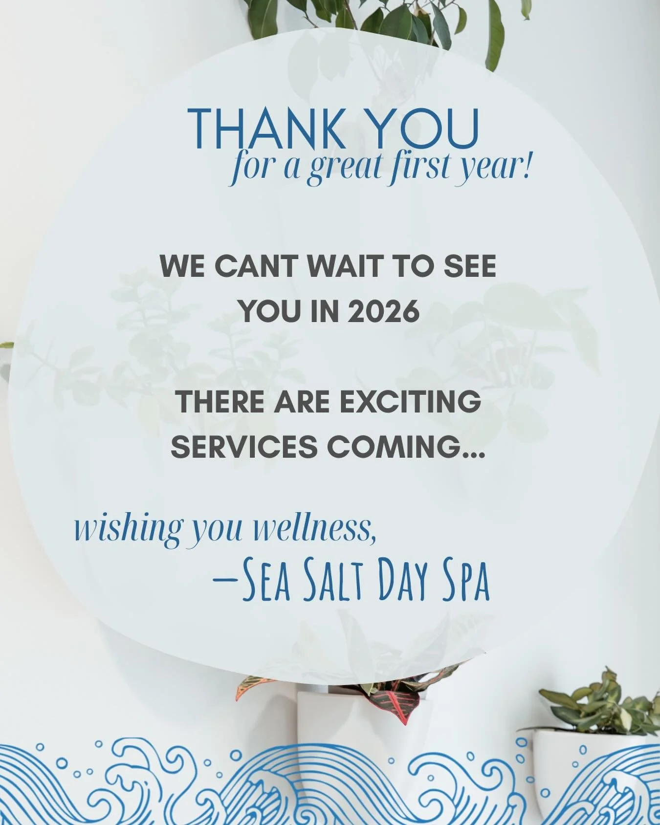 HAPPY NEW YEAR!! 

As the year turns, we&rsquo;re taking a moment to reflect, rest, and renew. Thank you for being part of our journey. We&rsquo;re so excited to welcome you back and share even more elevated moments of calm and wellness in 2026.