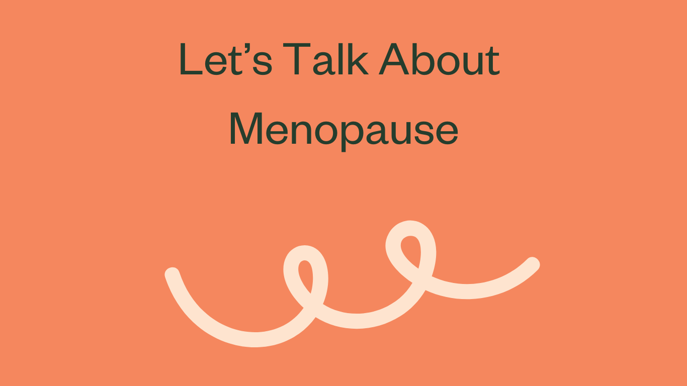 Let’s talk about Menopause