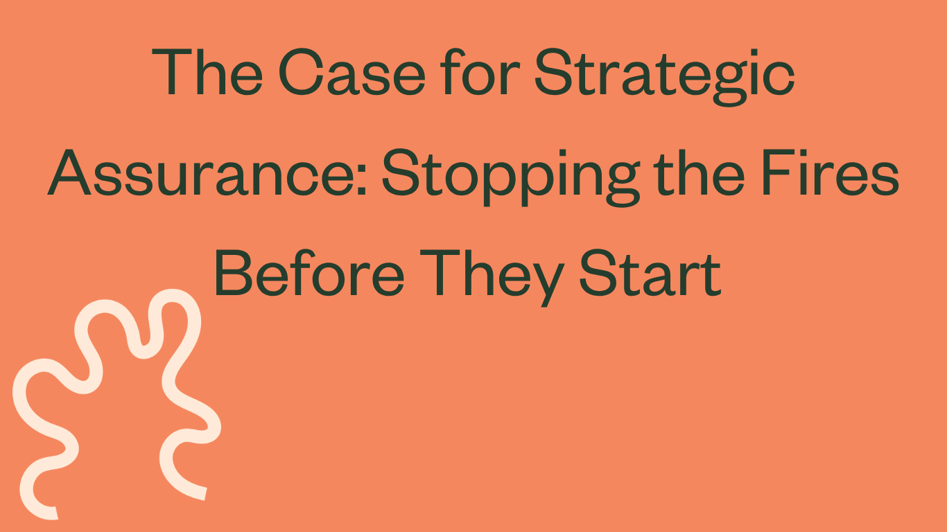 The Case for Strategic Assurance: Stopping Fires before they start