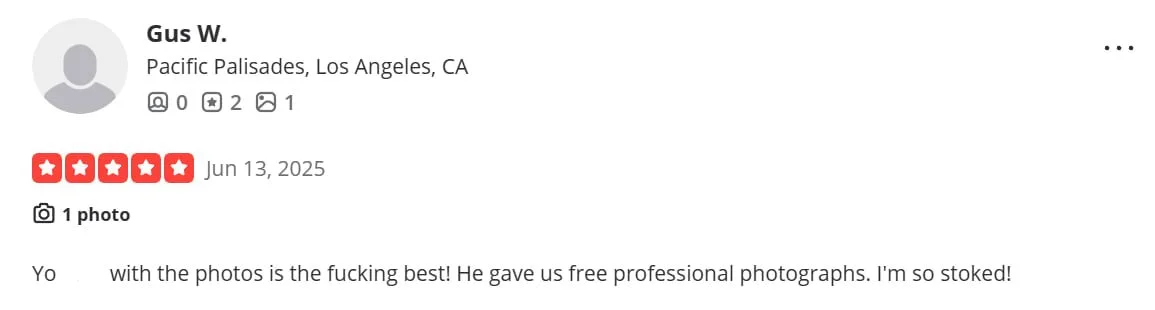 "Yo ____ with the photos is the f- best! He gave us free professional photographs. I'm so stoked"