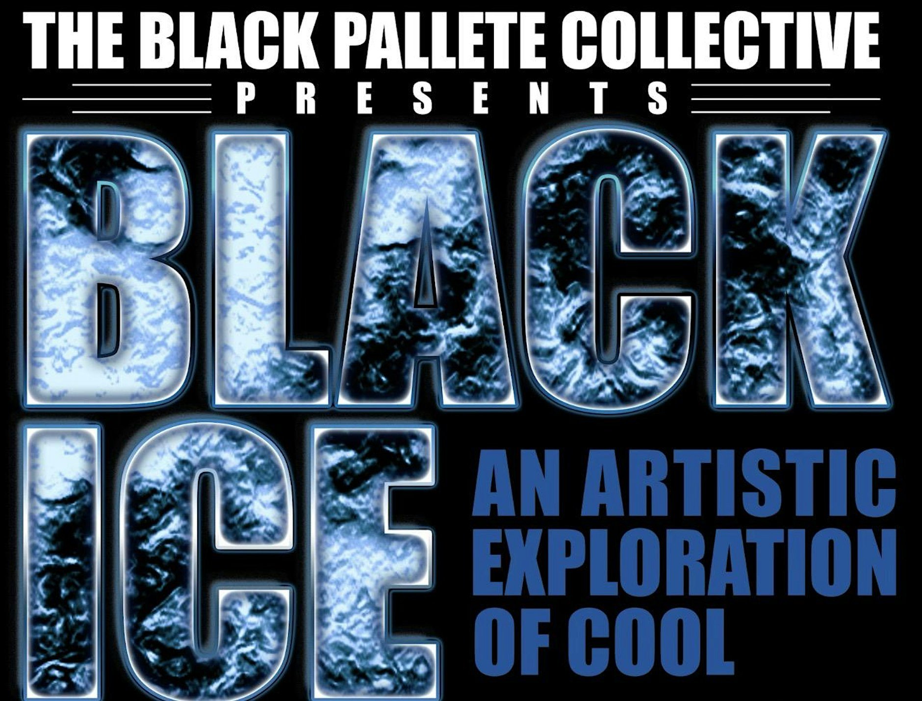 THE BLACK PALLETE  COLLECTIVE PRESENTS  BLACK ICE