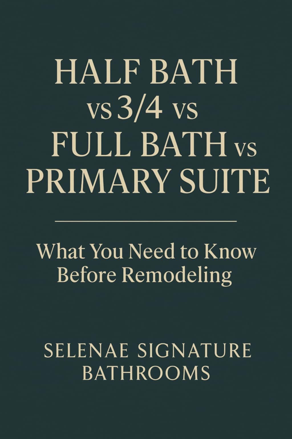 🜁 Half Bath vs 3/4 vs Full Bath vs Primary Suite: What You Need to Know Before Remodeling </span>