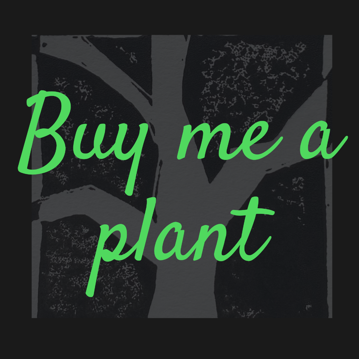 Text overlay on a dark background that reads "Buy me a plant" in green cursive font.