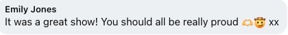 A screenshot of a social media comment from Emily Jones praising a show and encouraging others to be proud, including smiley and cow emojis, signed with 'xx'.