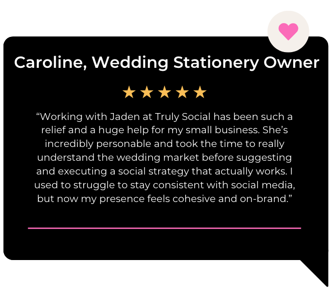 Client review from Caroline, Wedding Stationary Owner, about working with Truly Social