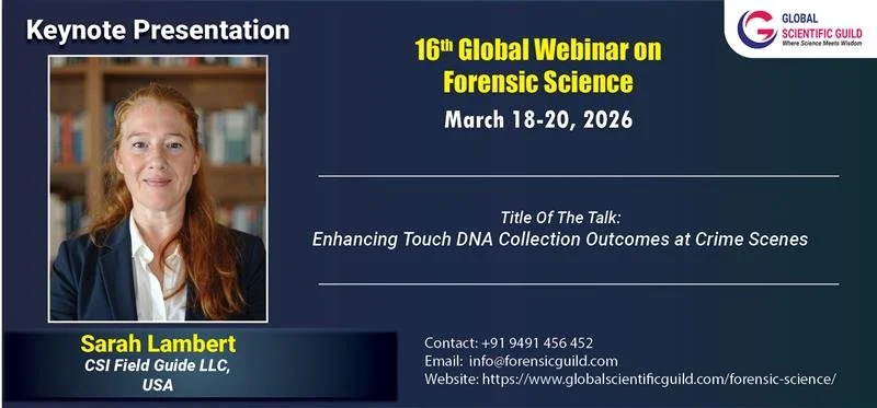 Webinar poster for the 16th Global Webinar on Forensic Science, held March 18-20, 2026. Features a photo of Sarah Lambert, a keynote speaker from CSI Field Guide LLC, USA. The poster provides contact information, email, and website details.