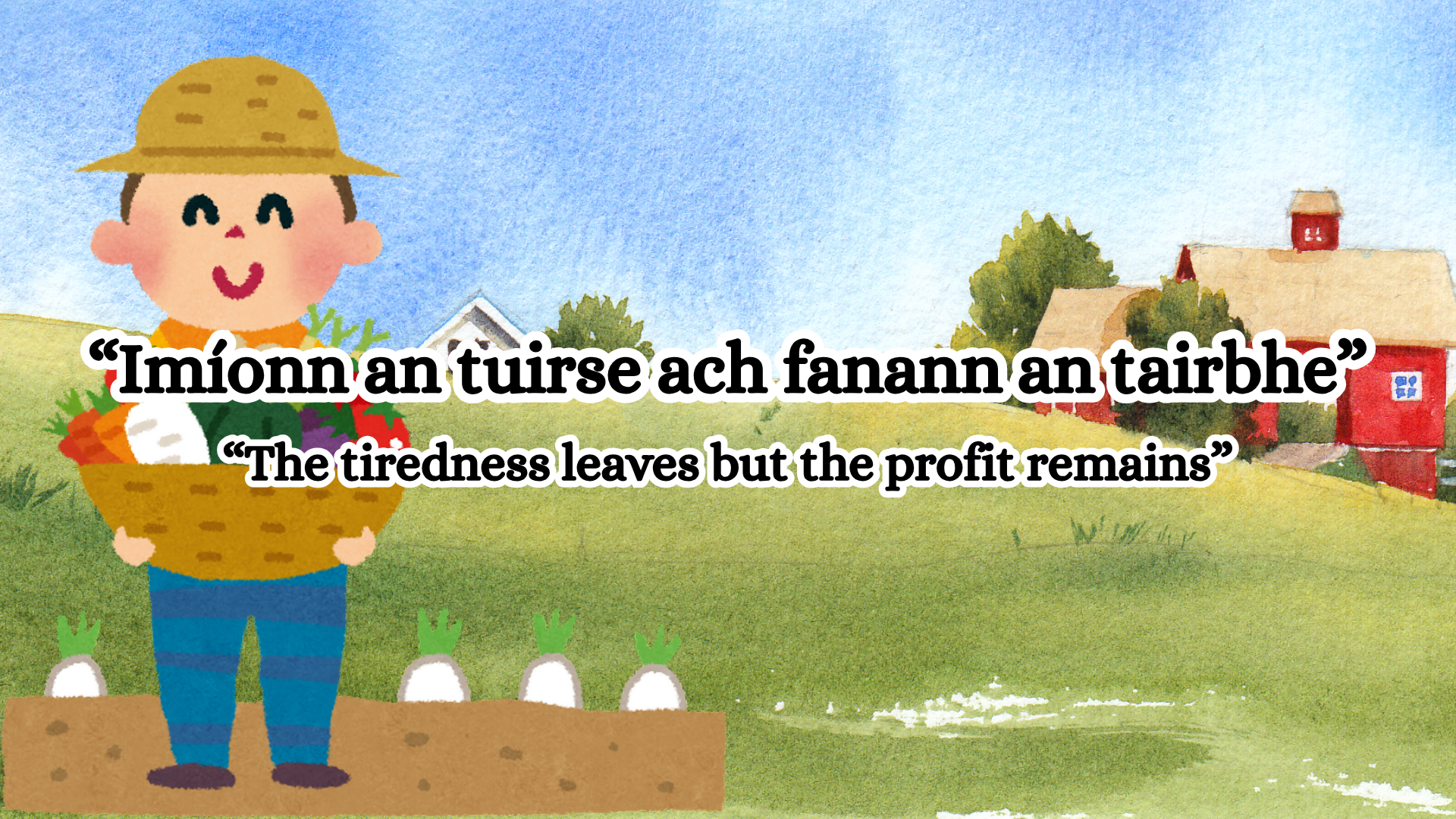 “Imíonn an tuirse ach fanann an tairbhe“
