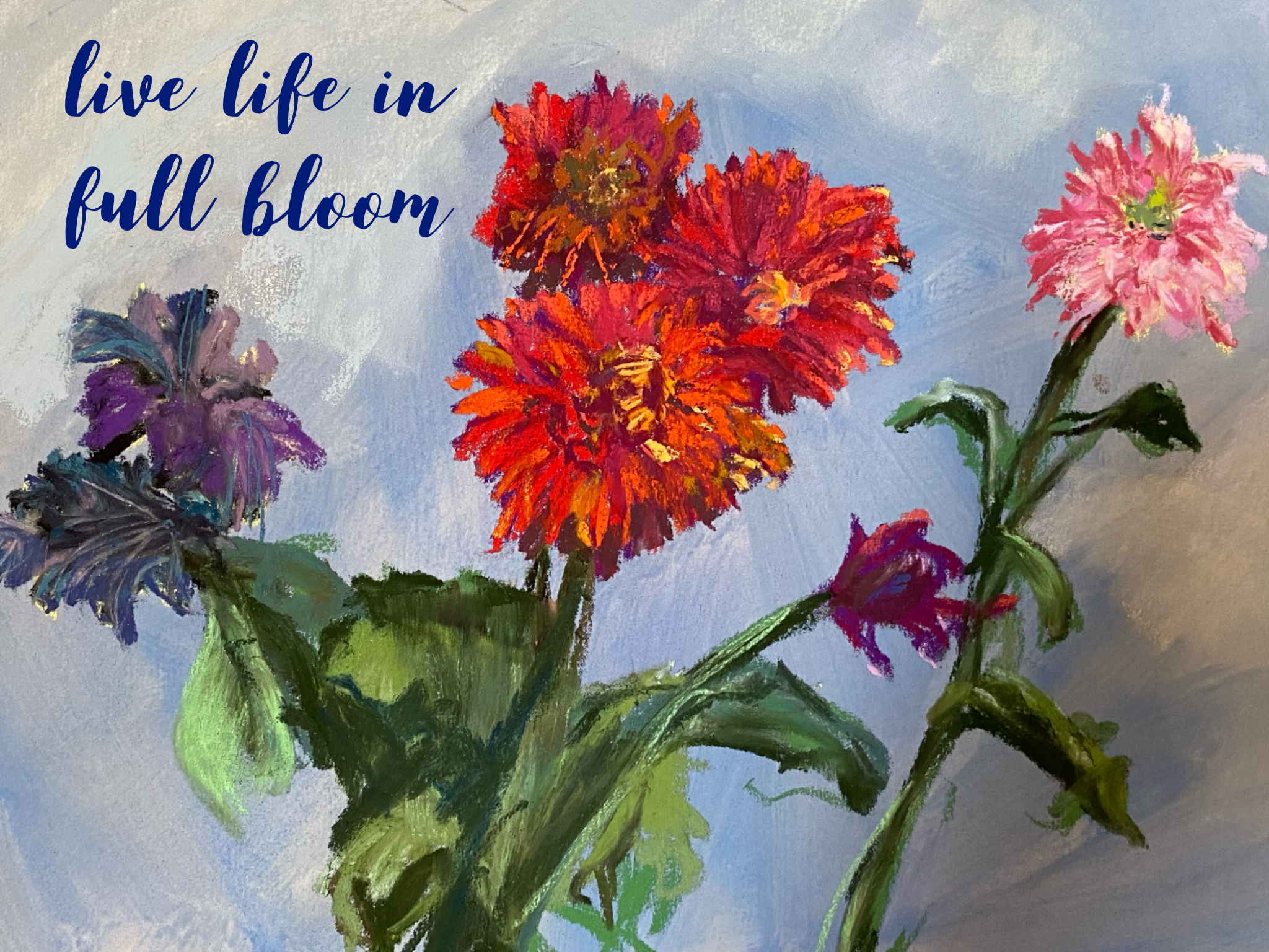 Live life in full bloom