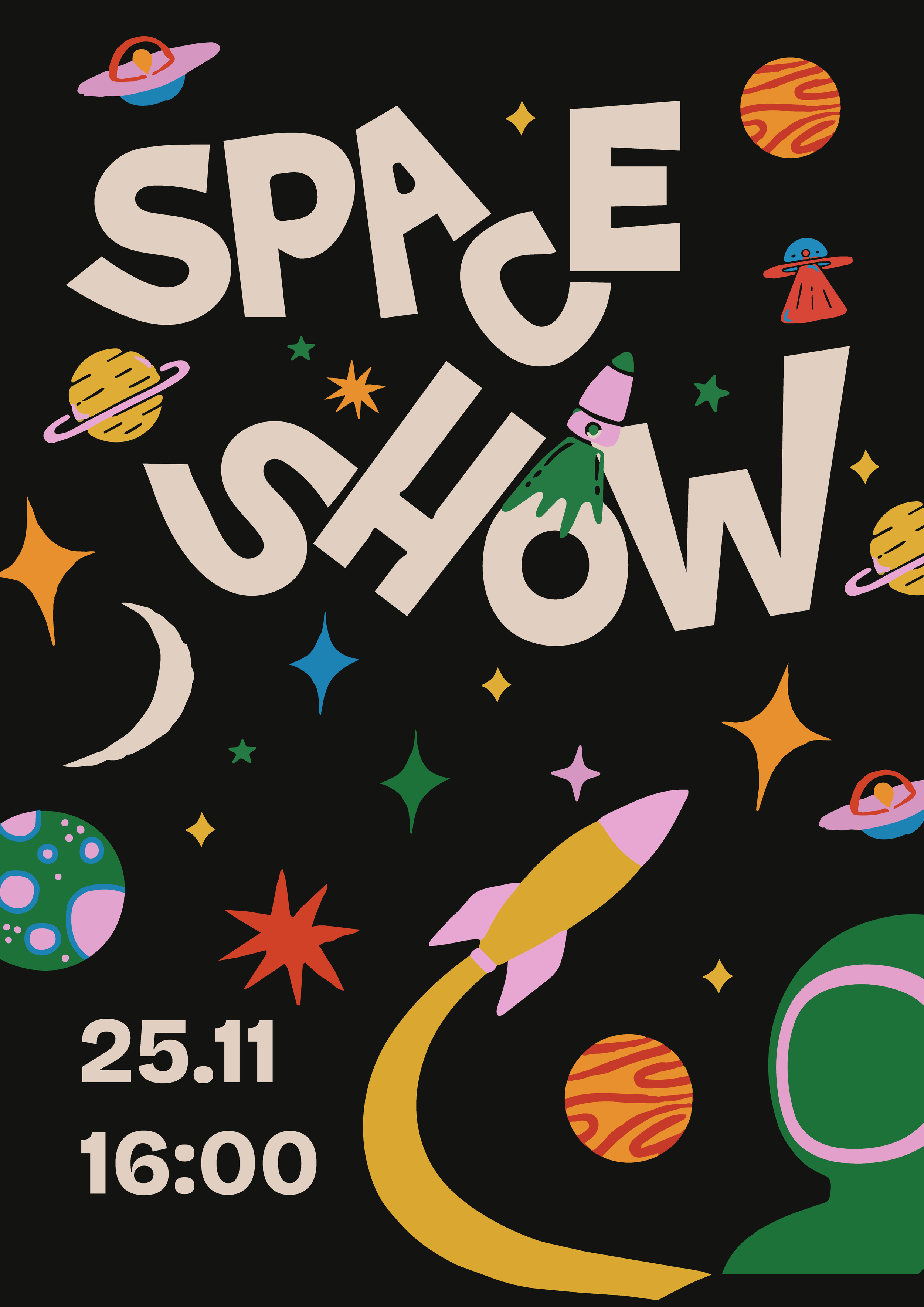 A space-themed event poster with the word "SPACE SHOW" in large beige letters, surrounded by colorful illustrations of planets, a rocket, a UFO, stars, a crescent moon, and an alien head on a black background. The date "25.11" and time "16:00" are displayed at the bottom left corner.