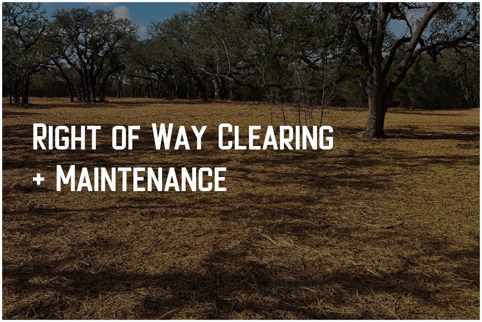 ROW Clearing 
and Maintenance 
   Establishment and upkeep of ROWs for pipelines, utilities, and access corridors.