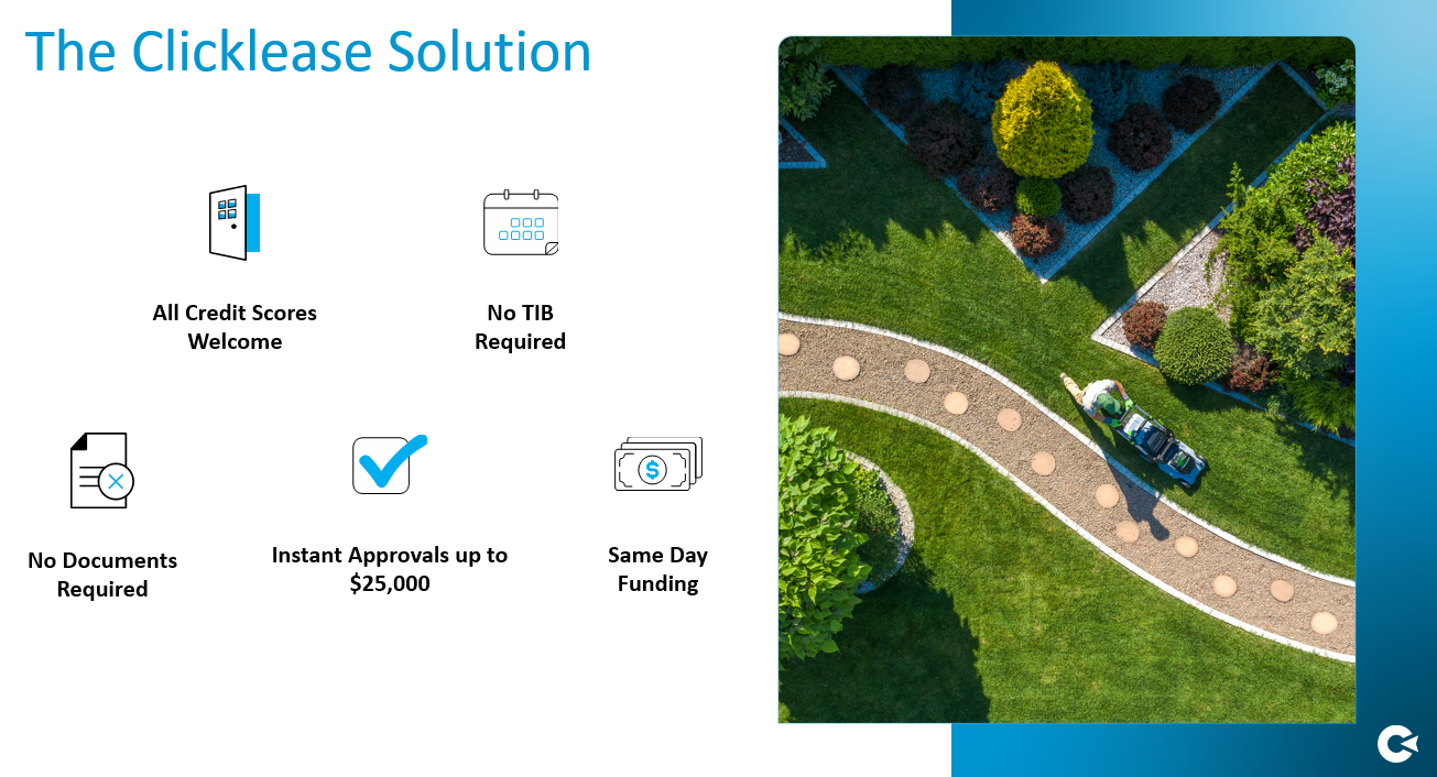 A flyer titled "The Clicklease Solution" with four features listed: All Credit Scores Welcome, No TIN Required, No Documents Required, Instant Approvals up to $25,000, and Same Day Funding. To the right, there is an aerial view of a landscaped yard with a curved pathway, bushes, trees, and a person in a white shirt and blue pants riding a small vehicle.