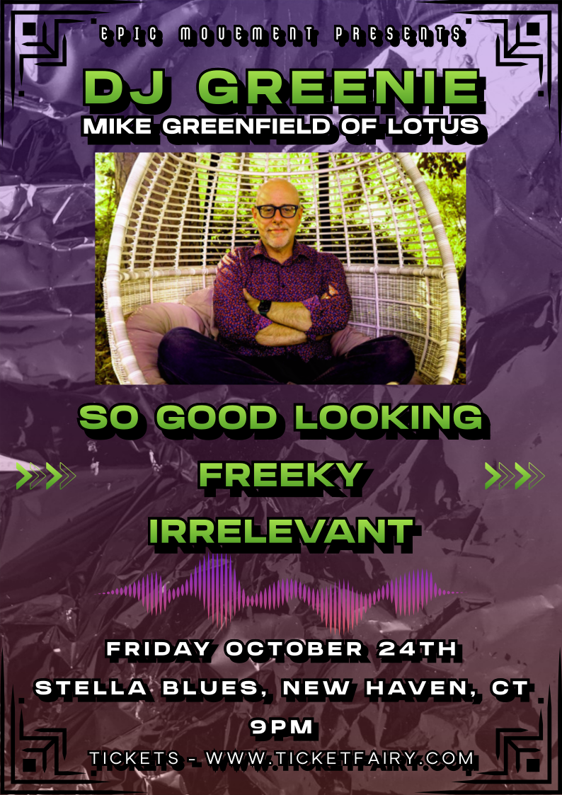 Epic Movement Presents: DJ Greenie (Mike Greenfield of Lotus) ft. DJ So Good Looking, Freeky & Irrelevant