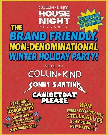 Collin Kind House Night Presents: The Brand Friendly Non-Denominational Winter Holiday Party 