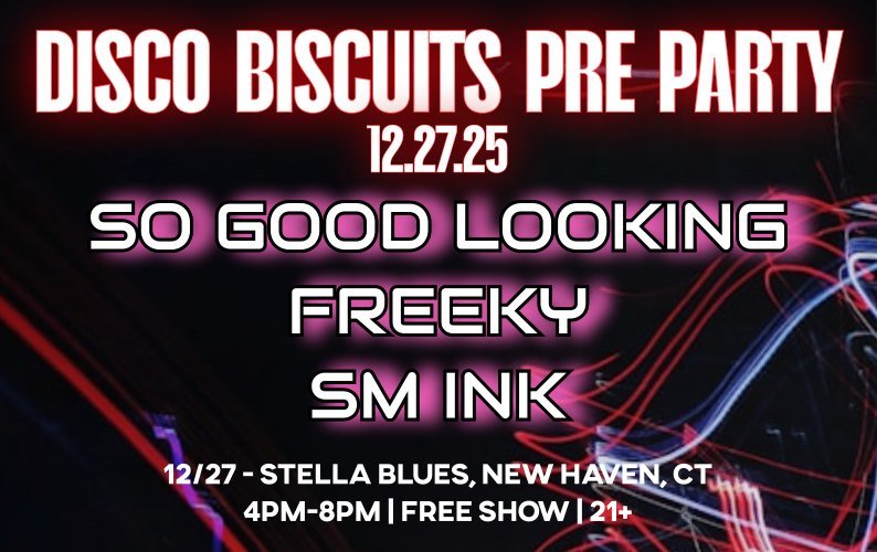Disco Biscuits Pre-Party w/ So Good Looking, Freeky & SM INK