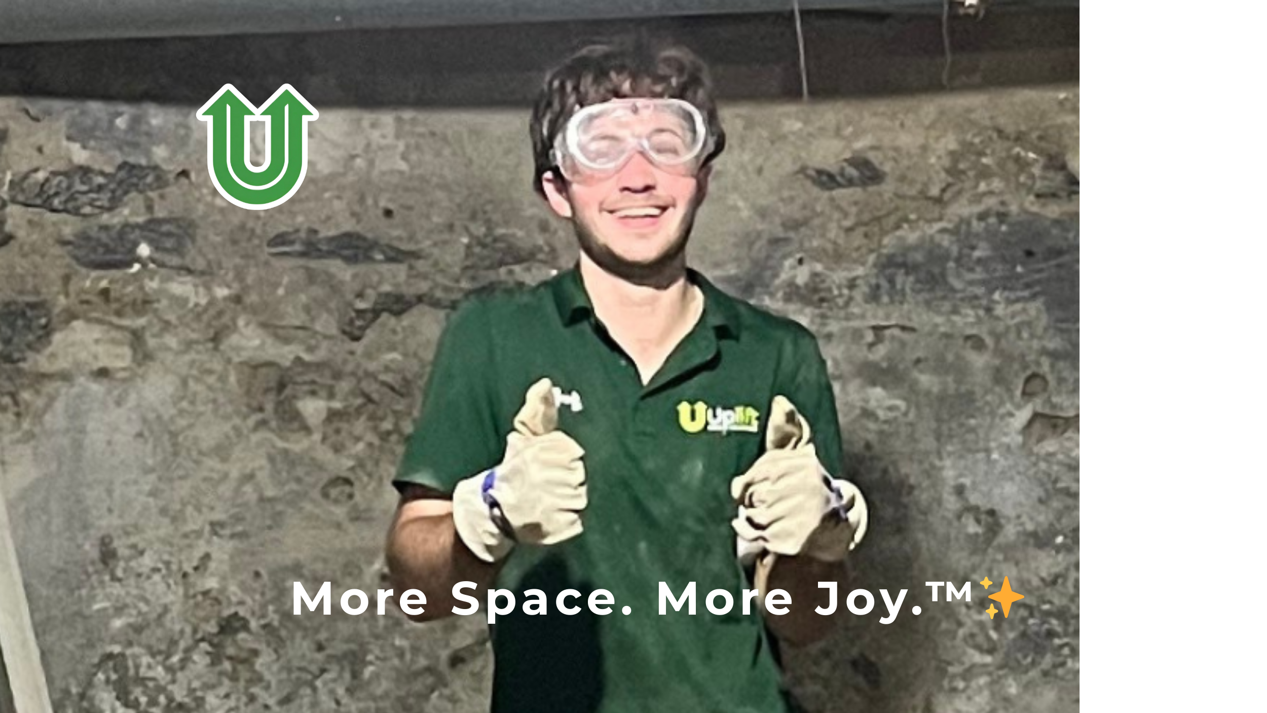 Branded photo from Uplift Junk Solutions showing founder Tristan with safety goggles giving a thumbs-up during a basement clearout on the Main Line, PA. The image features the green Uplift “U” brand mark and the ‘More Space. More Joy.™ ✨’ tagline.