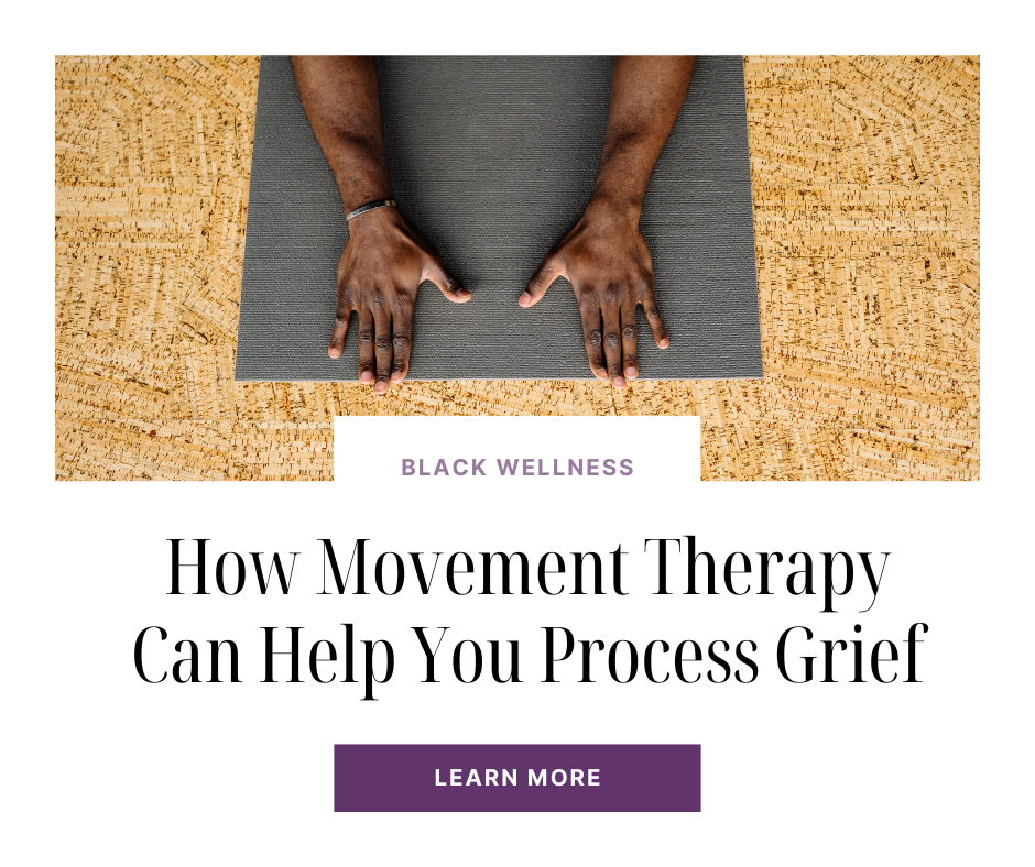 How Movement Therapy Can Help You Process Grief blog post by Tanisha Blakely