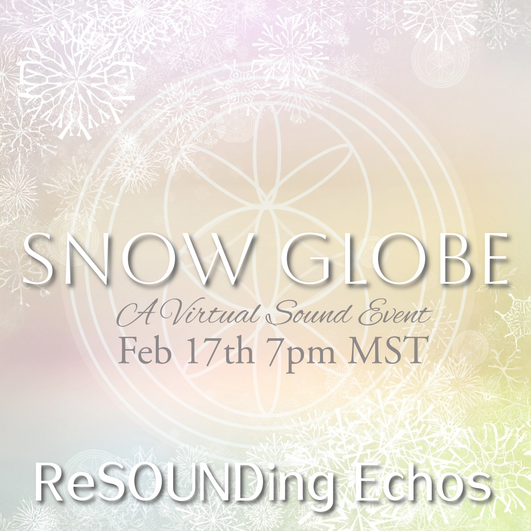 Snow Globe A Virtual Sound Journey  Feb 17, 7pm