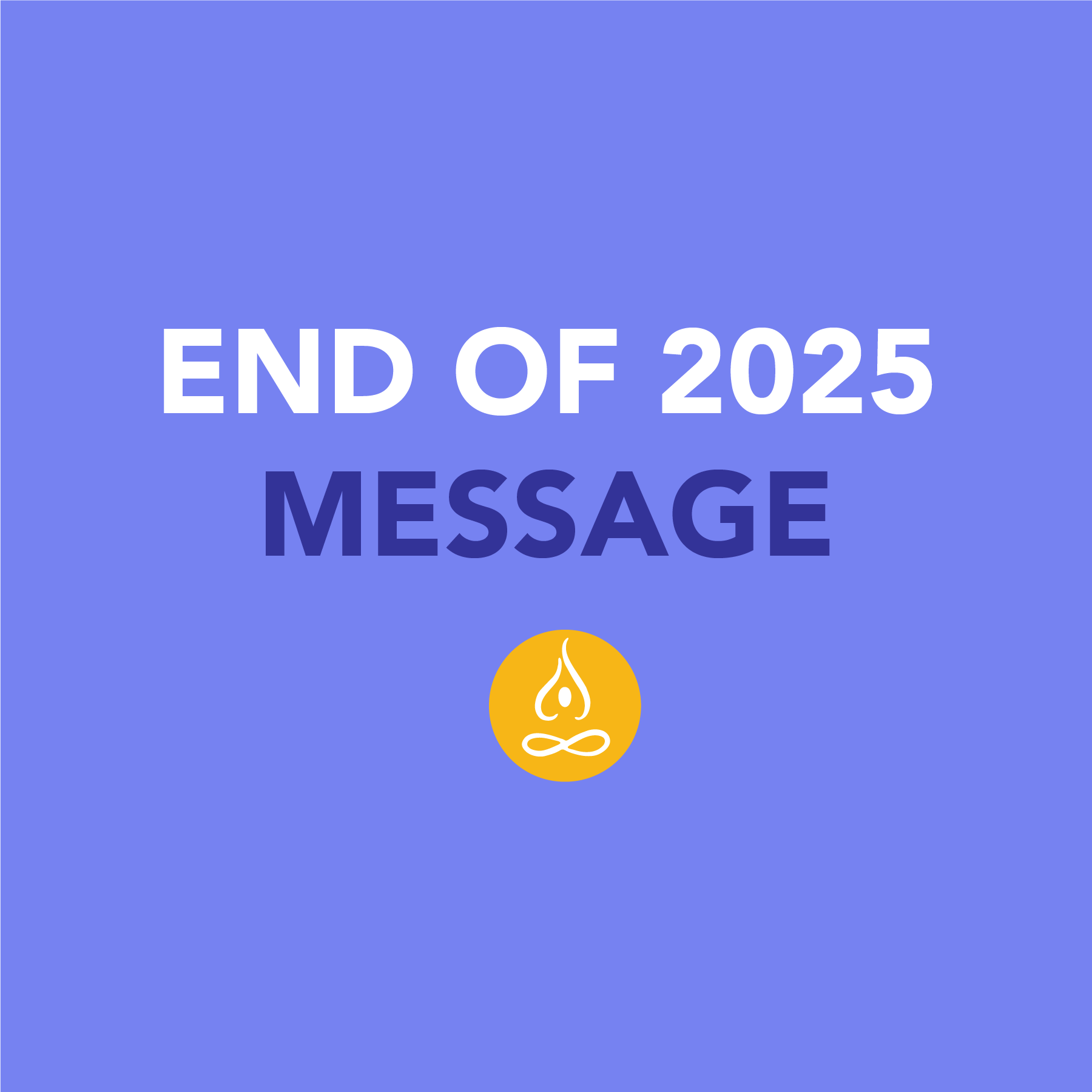 End of 2025 Message