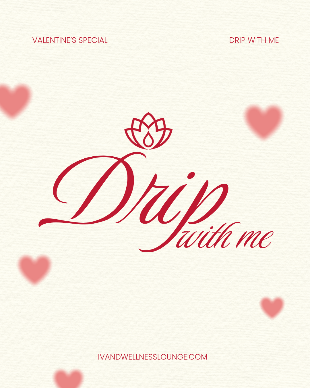 Valentine's Day themed digital flyer with pink hearts, a lotus flower icon, and the text 'Drink with me' in red cursive font, along with phrases 'Valentine's Special' and 'Drip with me' at the top and a website URL at the bottom.