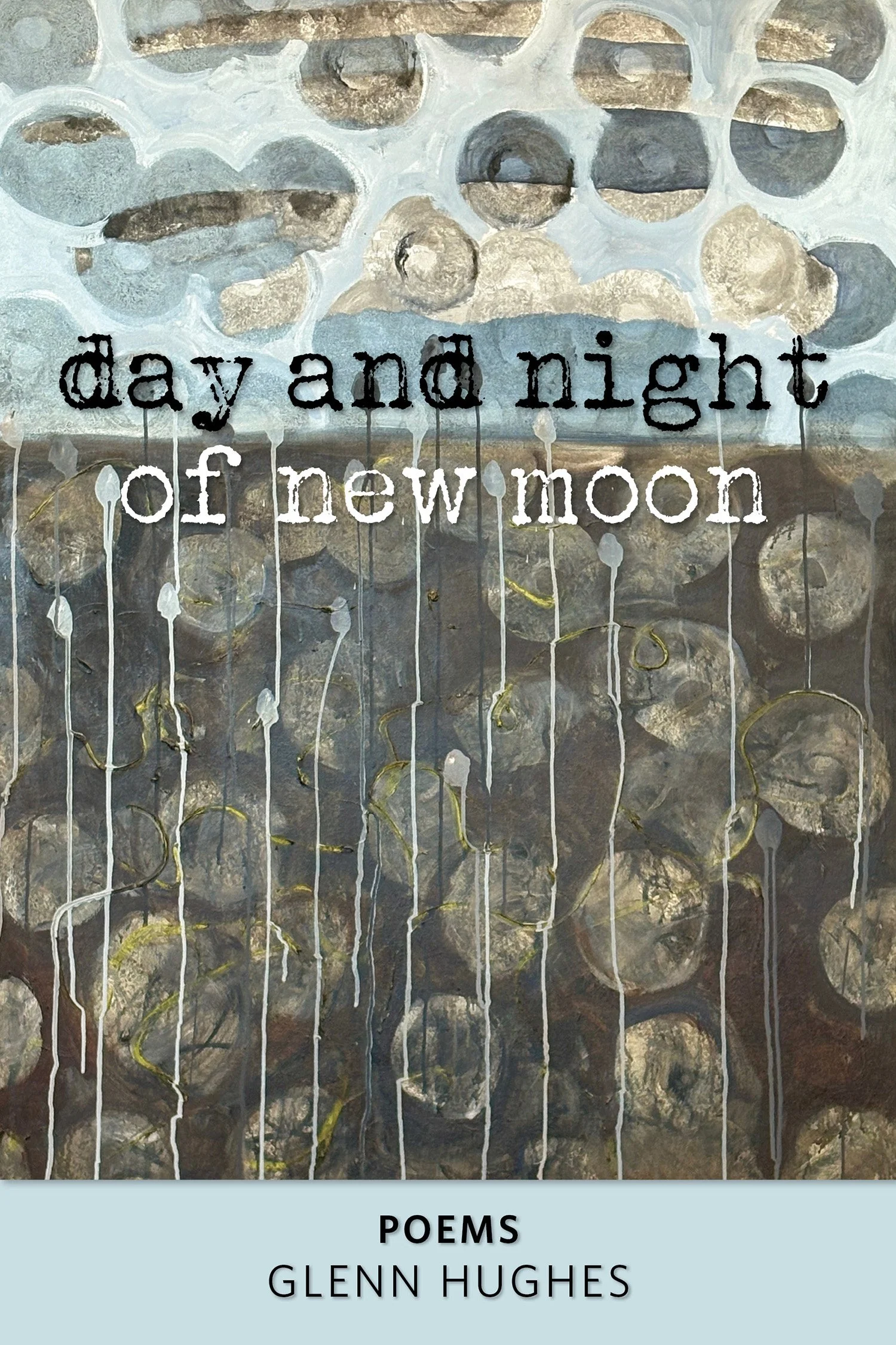 Book cover titled Day and Night of New Moon - Poems by Glenn Hughes