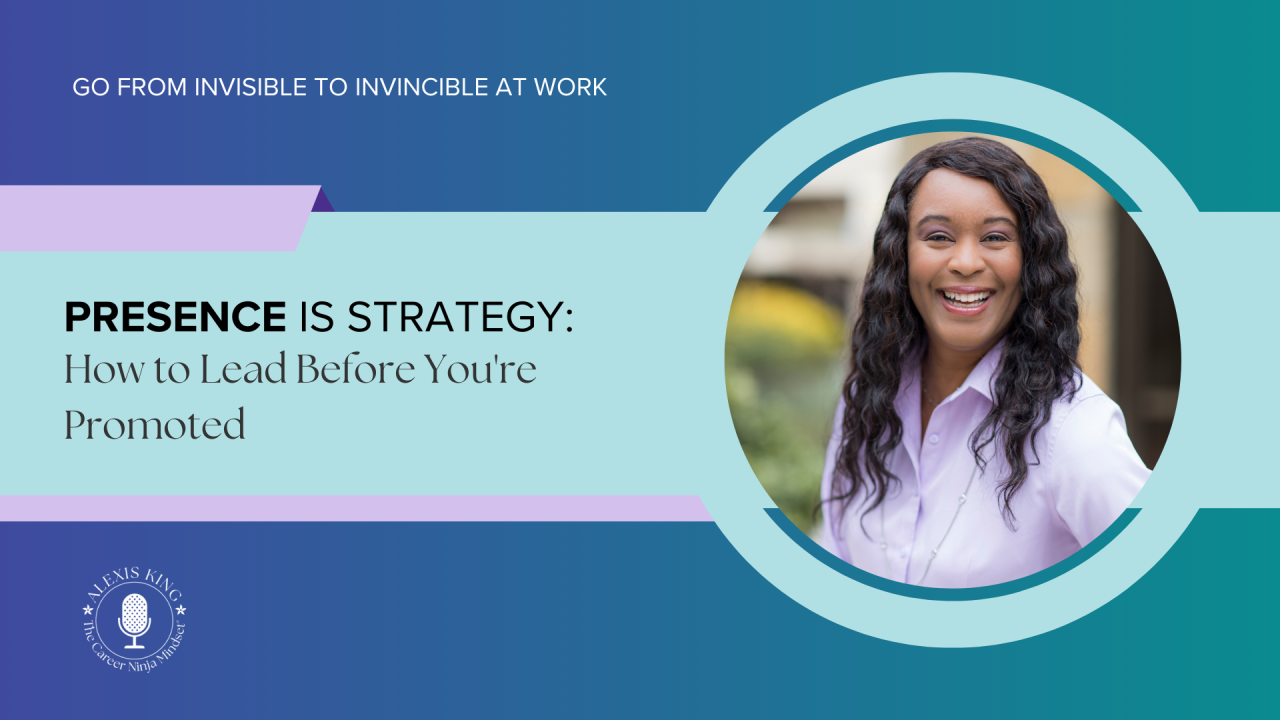 Presence Is Strategy: How to Lead Before You're Promoted