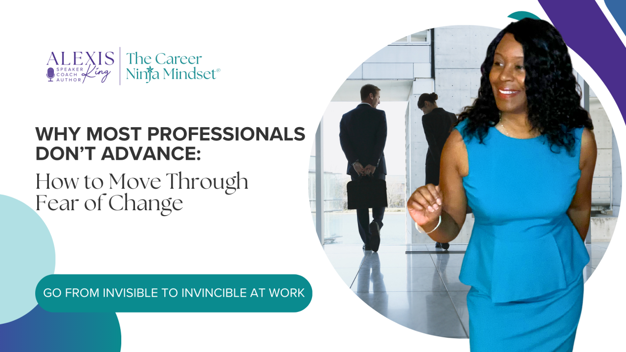 Why Most Professionals Don’t Advance — They Freeze. Here’s How to Move Through Fear of Change