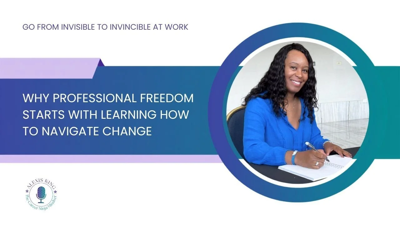 Why Professional Freedom Starts With Learning How to Navigate Change