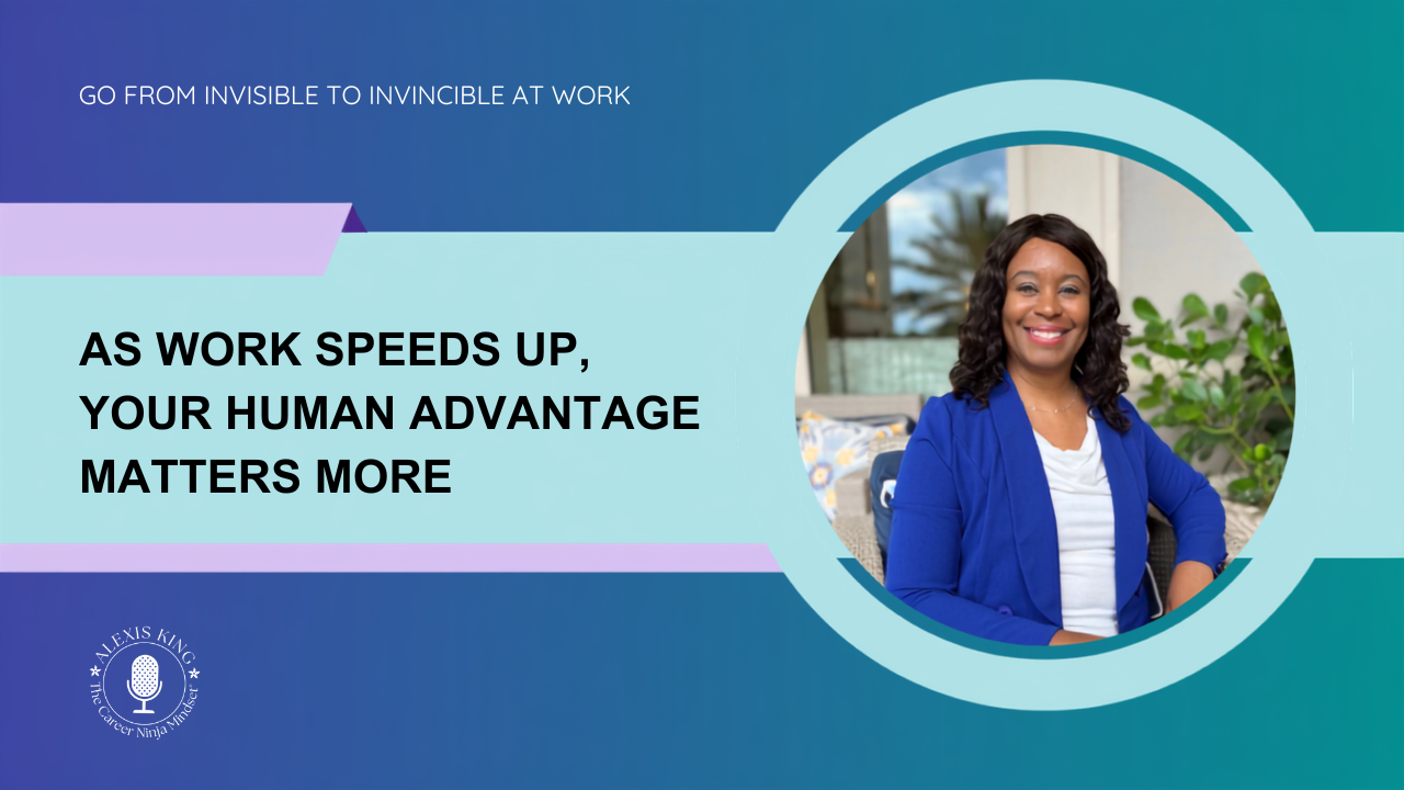 As Work Speeds Up, Your Human Advantage Matters More