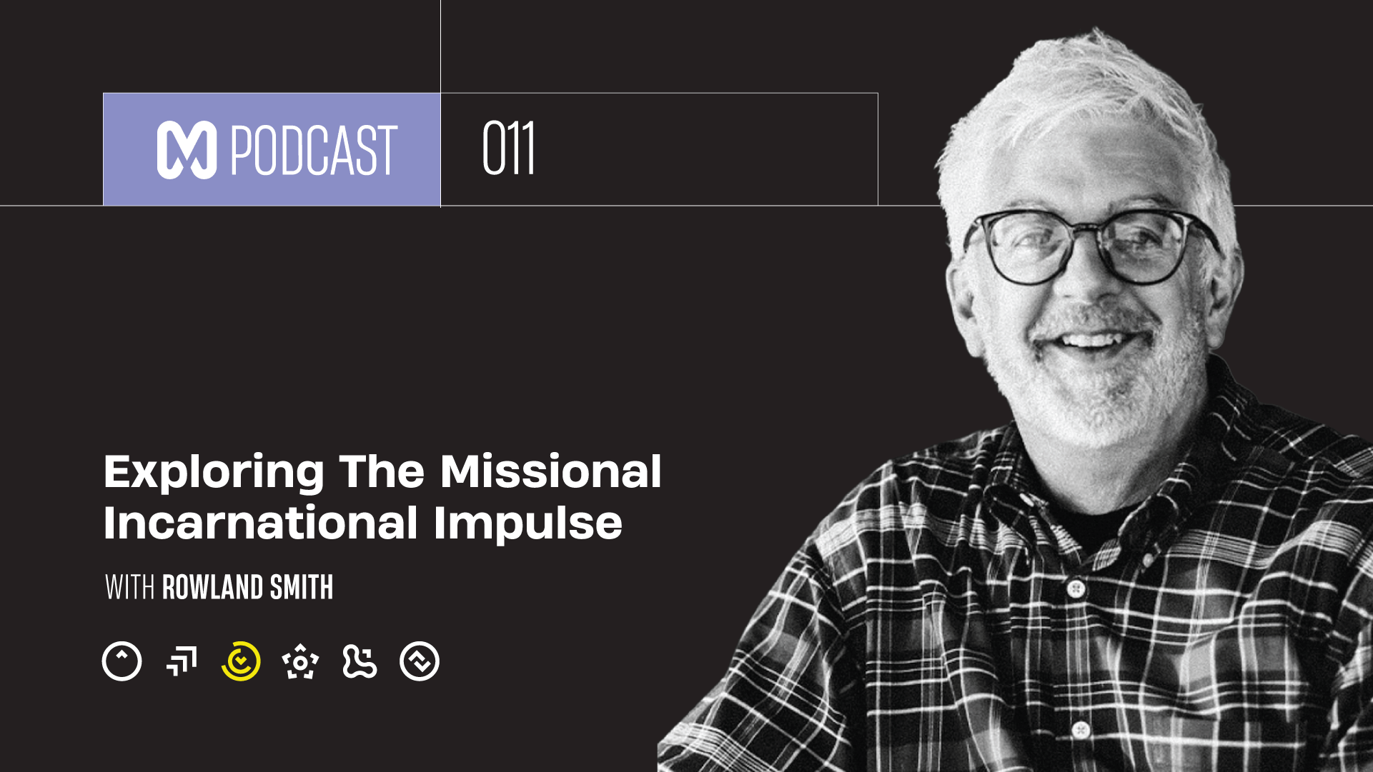 011: Exploring the Missional Incarnational Impulse with Rowland Smith