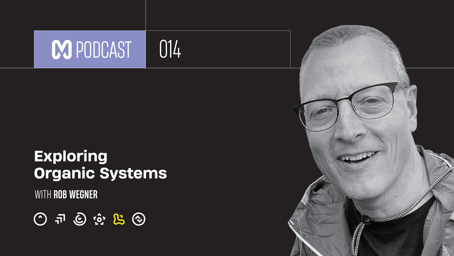 014: Exploring Organic Systems with Rob Wegner